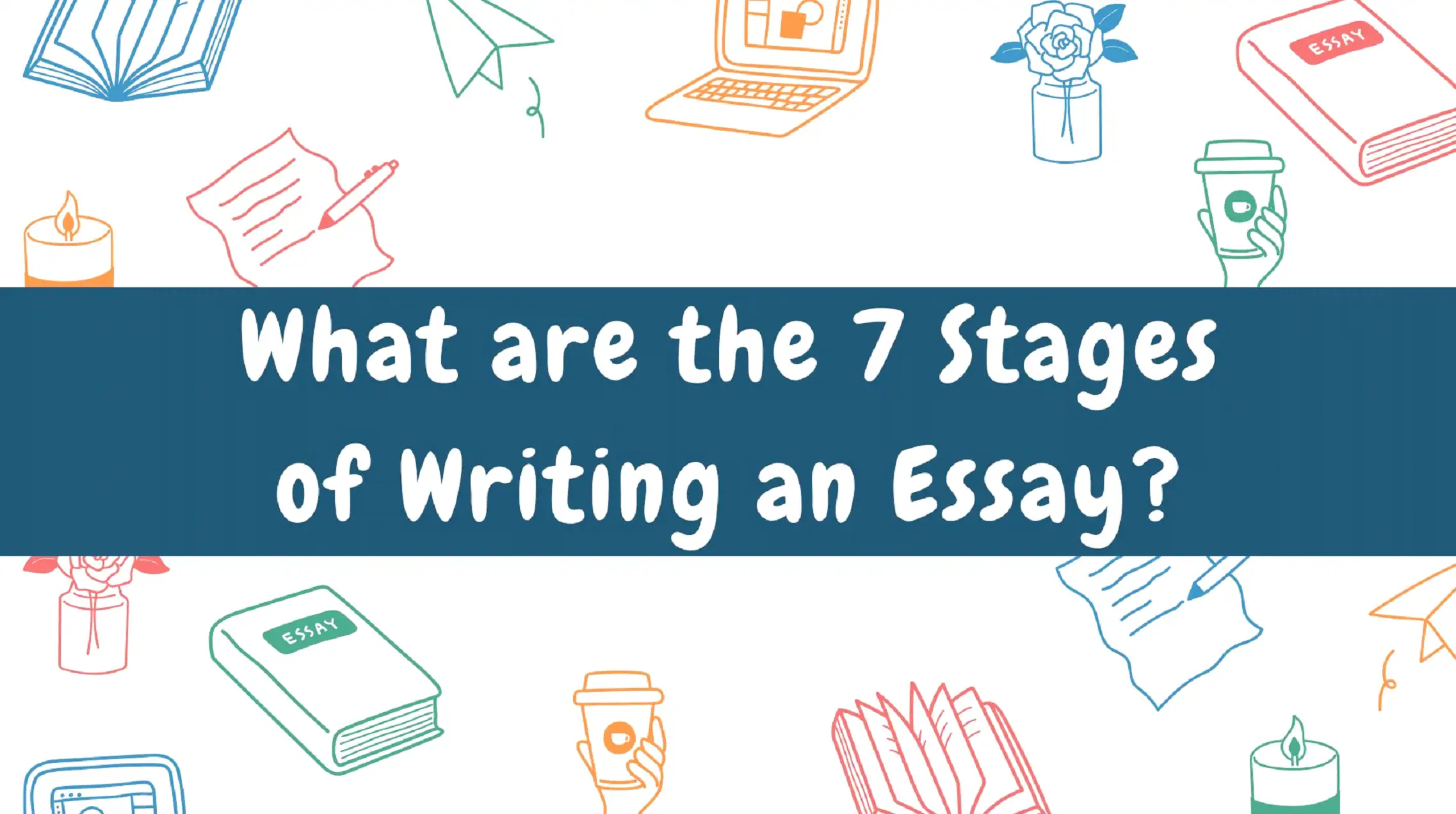 7 Stages of Writing an Essay 1